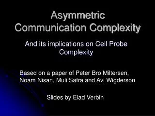 Asymmetric Communication Complexity