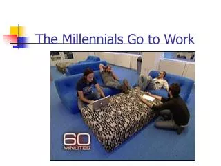 The Millennials Go to Work