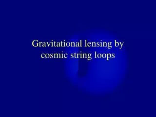 Gravitational lensing by cosmic string loops