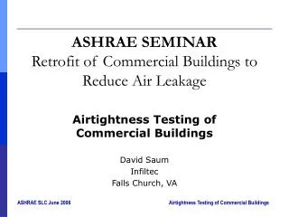 ASHRAE SEMINAR Retrofit of Commercial Buildings to Reduce Air Leakage