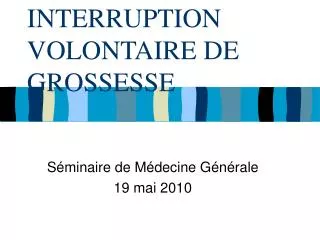 INTERRUPTION VOLONTAIRE DE GROSSESSE