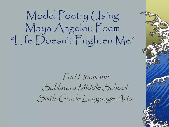 model poetry using maya angelou poem life doesn t frighten me