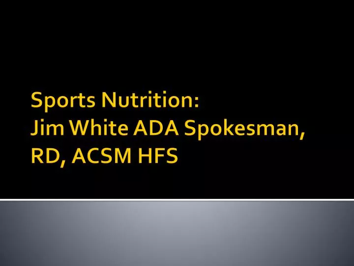 sports nutrition jim white ada spokesman rd acsm hfs