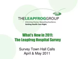 What’s New in 2011: The Leapfrog Hospital Survey