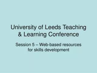 University of Leeds Teaching &amp; Learning Conference
