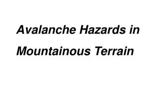Avalanche Hazards in Mountainous Terrain