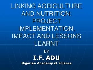 LINKING AGRICULTURE AND NUTRITION: PROJECT IMPLEMENTATION, IMPACT AND LESSONS LEARNT