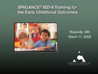 BRIGANCE ® IED-II Training for the Early Childhood Outcomes