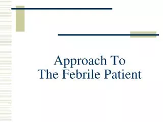 Approach To The Febrile Patient