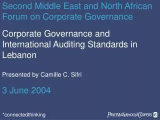 Corporate Governance and International Auditing Standards in Lebanon Presented by Camille C. Sifri