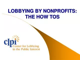 LOBBYING BY NONPROFITS: THE HOW TOS