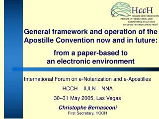 International Forum on e-Notarization and e-Apostilles HCCH – IULN – NNA 30–31 May 2005, Las Vegas Christophe Bernasco