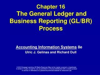Chapter 16 The General Ledger and Business Reporting (GL/BR) Process