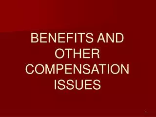 BENEFITS AND OTHER COMPENSATION ISSUES