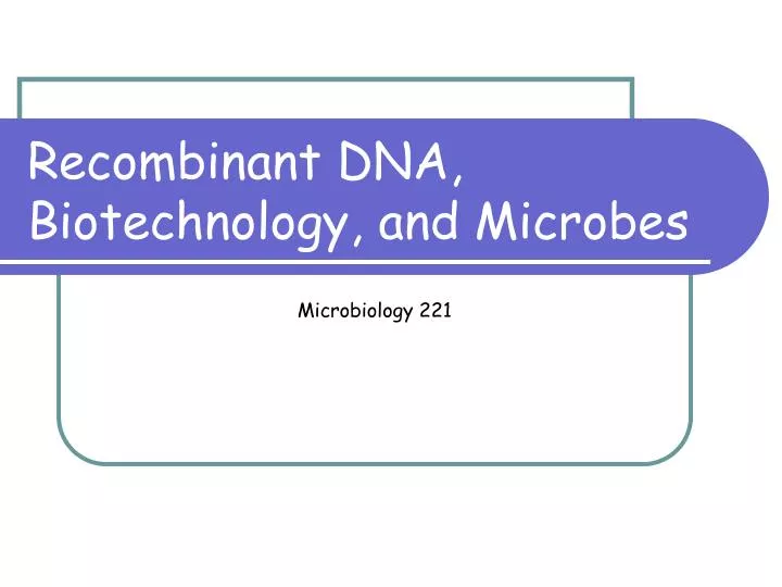 recombinant dna biotechnology and microbes