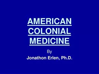 AMERICAN COLONIAL MEDICINE