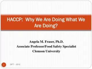 HACCP: Why We Are Doing What We Are Doing?