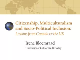Citizenship, Multiculturalism and Socio-Political Inclusion: Lessons from Canada &amp; the US