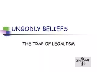 UNGODLY BELIEFS