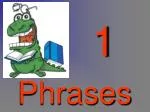 Phrases - slide 1