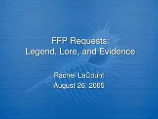 FFP Requests: Legend, Lore, and Evidence