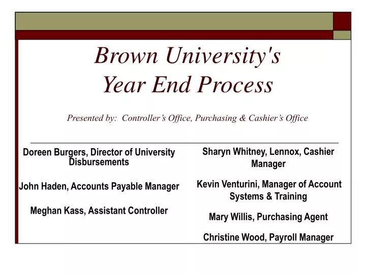 brown university s year end process presented by controller s office purchasing cashier s office