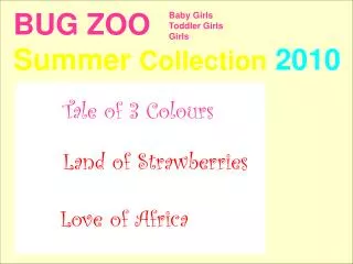 BUG ZOO Summer Collection 2010