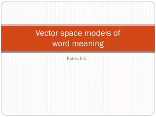 Vector space models of word meaning