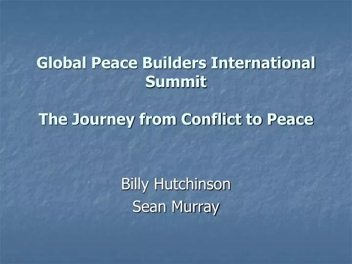 global peace builders international summit the journey from conflict to peace