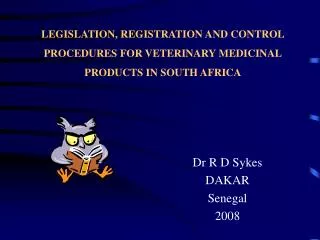 LEGISLATION, REGISTRATION AND CONTROL PROCEDURES FOR VETERINARY MEDICINAL PRODUCTS IN SOUTH AFRICA