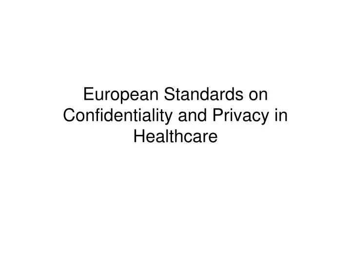 european standards on confidentiality and privacy in healthcare