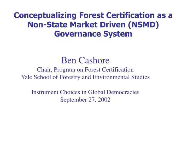 conceptualizing forest certification as a non state market driven nsmd governance system