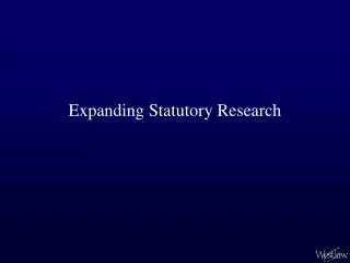 Expanding Statutory Research