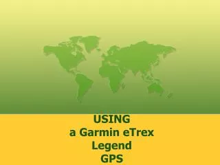 USING a Garmin eTrex Legend GPS