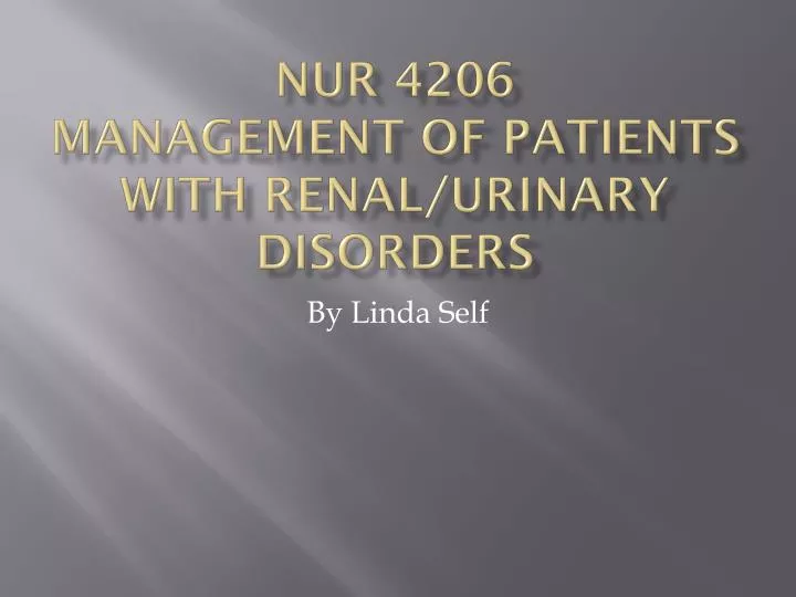 nur 4206 management of patients with renal urinary disorders