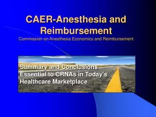 CAER-Anesthesia and Reimbursement Commission on Anesthesia Economics and Reimbursement