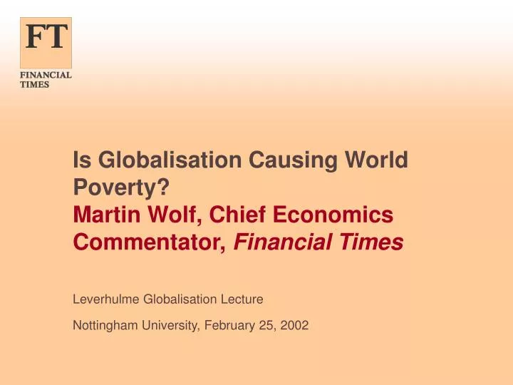 is globalisation causing world poverty martin wolf chief economics commentator financial times