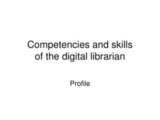 Competencies and skills of the digital librarian