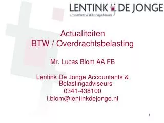 Actualiteiten BTW / Overdrachtsbelasting Mr. Lucas Blom AA FB Lentink De Jonge Accountants &amp; Belastingadviseurs 0341