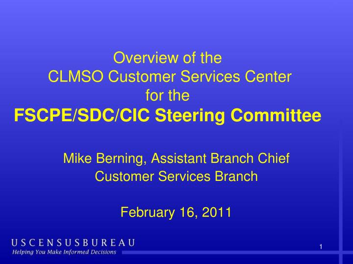 overview of the clmso customer services center for the fscpe sdc cic steering committee