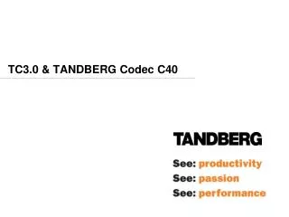TC3.0 &amp; TANDBERG Codec C40