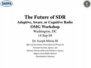 The Future of SDR Adaptive, Aware, or Cognitive Radio OMG Workshop Washington, DC 14 Sep 04