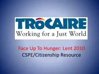 Face Up To Hunger: Lent 2010 CSPE/Citizenship Resource