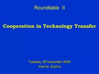 Roundtable II Cooperation in Technology Transfer