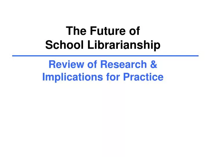 the future of school librarianship review of research implications for practice