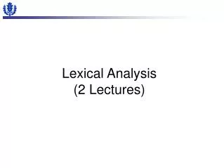 Lexical Analysis (2 Lectures)