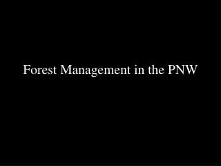 Forest Management in the PNW