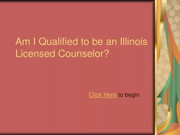 am i qualified to be an illinois licensed counselor