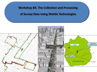 Workshop B4. The Collection and Processing of Survey Data Using Mobile Technologies