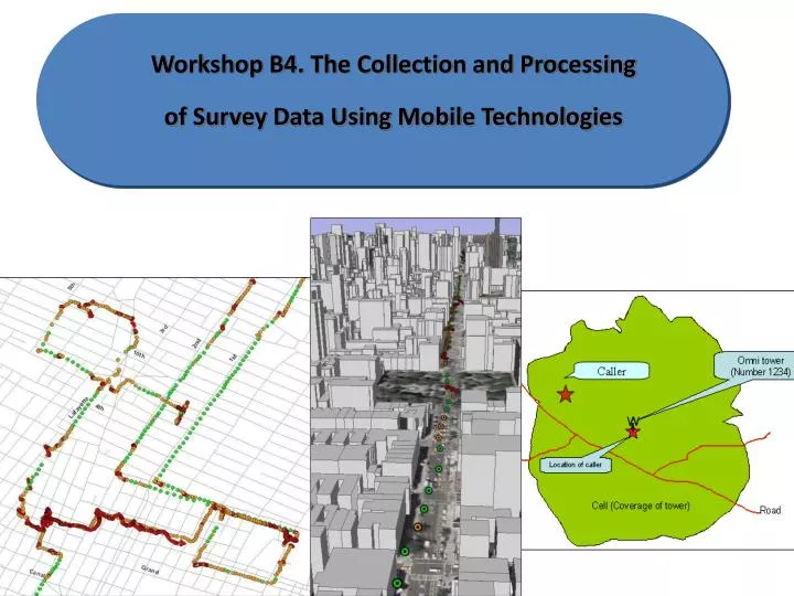 workshop b4 the collection and processing of survey data using mobile technologies